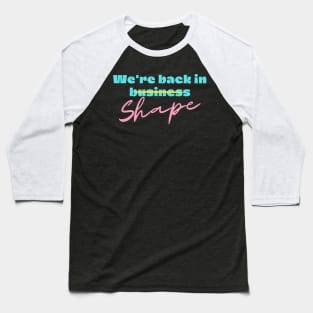 We're back in shape Baseball T-Shirt